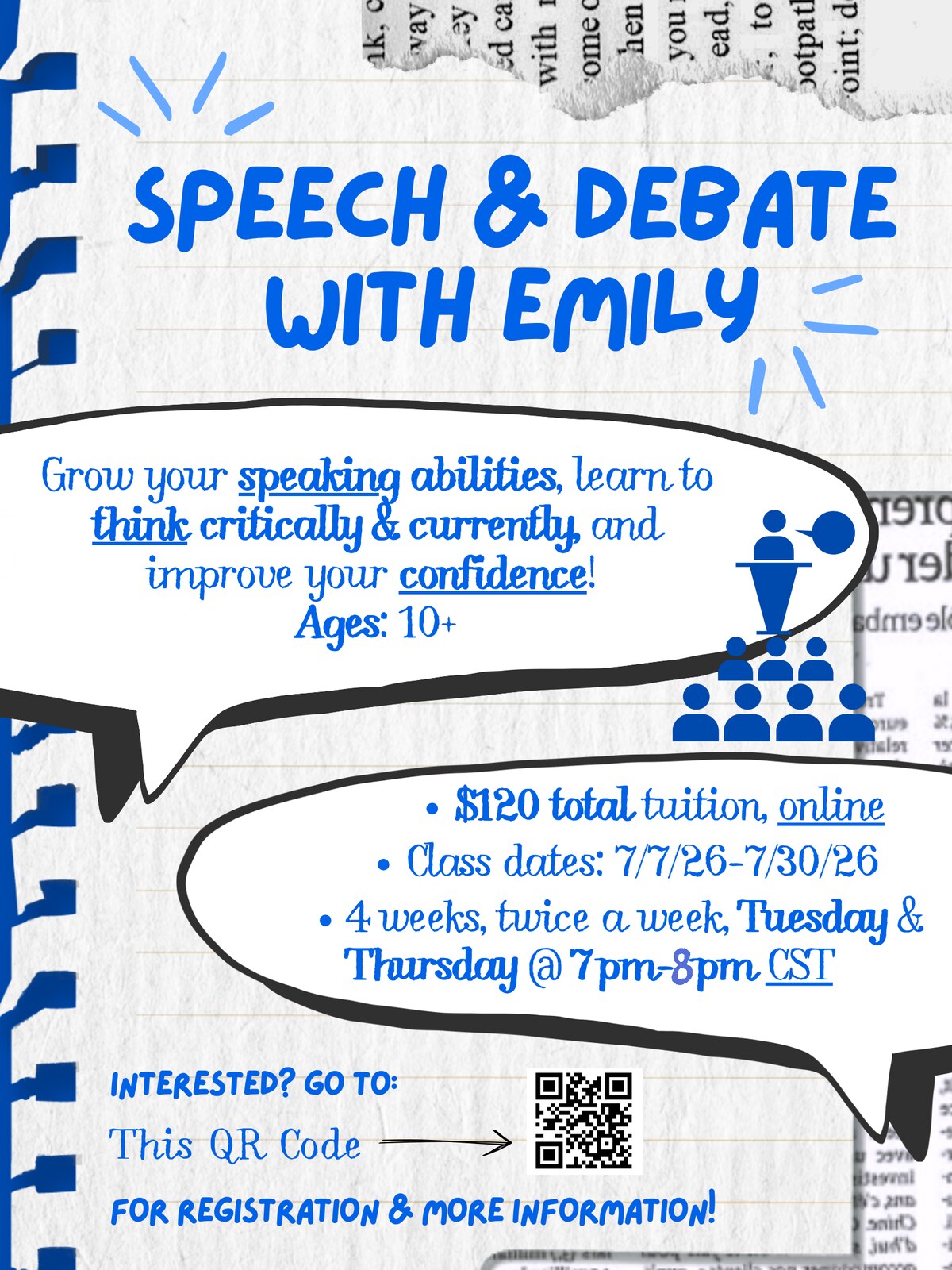 Hand-lettered flyer in blue marker on lined notebook paper: SPEECH AND DEBATE WITH EMILY. Speech bubbles describe the class: grow your speaking abilities, learn to think critically, improve your confidence; ages 10+; $120 total tuition, online; class dates July 7 to July 30, 2026; four weeks, twice a week Tuesday and Thursday, seven to eight PM Central. A QR code links to registration and more information.
